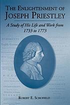 The enlightenment of Joseph Priestley : a study of his life and work from 1733 to 1773