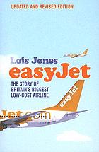 EasyJet : the story of Britain's biggest low-cost airline