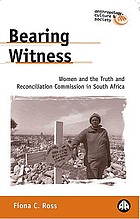 Bearing witness : women and the Truth and Reconcliation Commission in South Africa