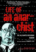Life of an anarchist : the Alexander Berkman reader