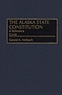 The Alaska state constitution : a reference guide de Gerald A McBeath