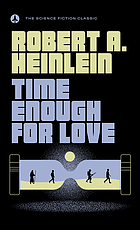 Time enough for love, the lives of Lazarus Long; a novel,