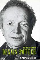 The life and work of Dennis Potter
