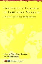 Competitive failures in insurance markets : theory and policy implications