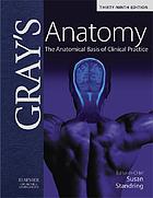 Gray's anatomy : the anatomical basis of clinical practice