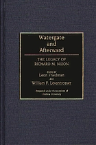 Watergate and afterward : the legacy of Richard M. Nixon
