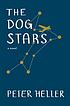 The dog stars by  Peter Heller 