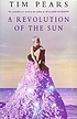 A revolution of the sun 著者： Tim Pears