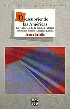Discovering the Americas : the evolution of Canadian foreign policy towards Latin America