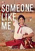 Someone like me : how one undocumented girl fought... by  Julissa Arce 