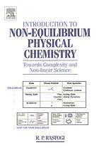 Introduction to non-equilibrium physical chemistry : towards complexity and non-linear science