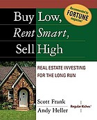 Buy low, rent smart, sell high : real estate investing for the long run