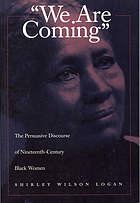 We are coming : the persuasive discourse of nineteenth-century Black women