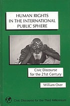 Human rights in the international public sphere : civic discourse for the 21st century
