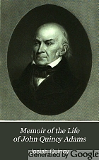 Memoir of the life of John Quincy Adams,