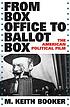 From box office to ballot box : the American political... 著者： M  Keith Booker