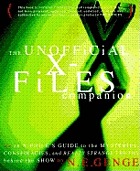 The unofficial X-files companion : an X-phile's guide to the mysteries, conspiracies, and really strange truths behind the show