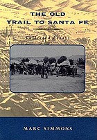 The old trail to Santa Fe : collected essays