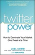 Twitter power : how to dominate your market one... 著者：  Joel Comm 
