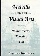 Melville and the visual arts : Ionian form, Venetian tint