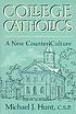 College Catholics : a new counter-culture 著者：  Michael J Hunt 