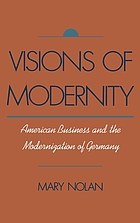 Visions of modernity : American business and the modernization of Germany