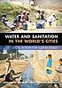 Water and sanitation in the world's cities : local... by  United Nations Human Settlements Programme. 