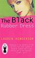 The black rubber dress by Lauren Henderson