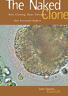 The naked clone : how cloning bans threaten our personal rights