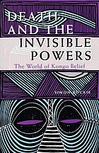 Death and the invisible powers : the world of Kongo belief
