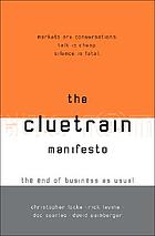 The cluetrain manifesto : the end of business as usual