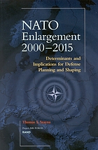 NATO enlargement, 2000-2015 : determinants and implications for defense planning and shaping
