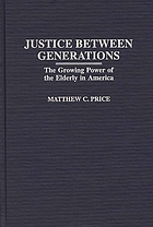 Justice between generations : the growing power of the elderly in America