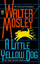 A little yellow dog : an Easy Rawlins mystery