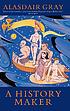 A history maker by Alasdair Gray