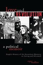 Love and revolution : a political memoir : people's history of the Greensboro massacre, its setting and aftermath