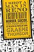 I shot a man in Reno : a history of death by murder, suicide, fire, flood, drugs, disease, and general misadventure, as related in popular song