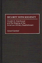 Security with solvency : Dwight D. Eisenhower and the shaping of the American military establishment