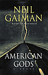 American gods : a novel by  Neil Gaiman 