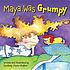 Maya was grumpy by  Courtney Pippin-Mathur 