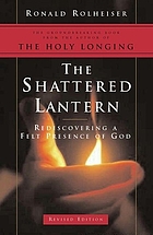 The shattered lantern : rediscovering a felt presence of God