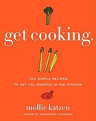 Get cooking : 150 simple recipes to get you started in the kitchen