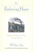 The enduring heart : spirituality for the long haul