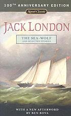 The sea-wolf and selected stories