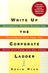 Write up the corporate ladder : successful writers... de Kevin Ryan