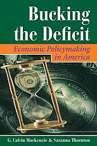 Bucking the deficit : economic policymaking in America
