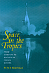 Space in the tropics : from convicts to rockets in French Guiana