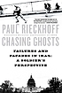 Chasing ghosts : failures and facades in Iraq... by  Paul Rieckhoff 