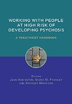 Working with people at high risk of developing psychosis : a treatment handbook