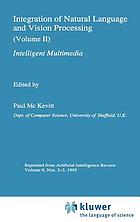 Integration of natural language and vision processing. Vol.2 : intelligent multimedia.